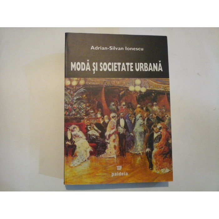     MODA  SI  SOCIETATE  URBANA  -  Adrian-Silvian  Ionescu 